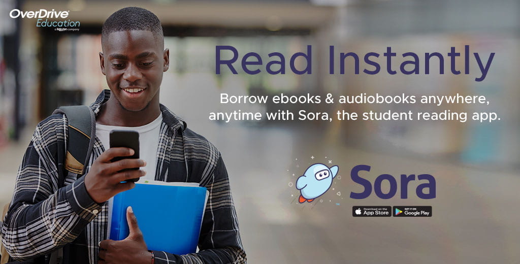 Read Instantly. Borrow ebooks and audiobooks anytime with Sora.
